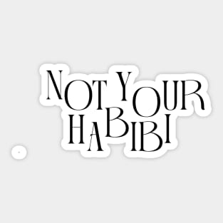 'NOT YOUR HABIBI' ESSENTIAL TEE SHIRT DESIGN Sticker